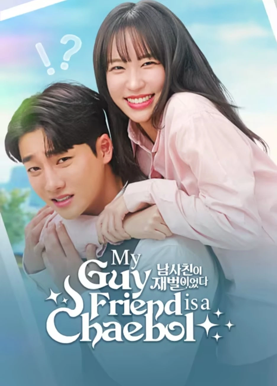 Phim Bạn Thân Tôi Là Tài Phiệt - My Guy Friend Is A Chaebol (2025)