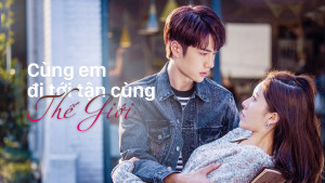 Phim Cùng Em Đi Đến Tận Cùng Thế Giới - Gank Your Heart (2019) Phim Cùng Em Đi Đến Tận Cùng Thế Giới - Gank Your Heart (2019)