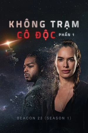 Phim Không Trạm Cô Độc (Phần 1) - Beacon 23 (Season 1) (2025)