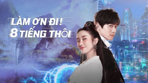 Xem Phim Làm Ơn! 8 Tiếng Thôi