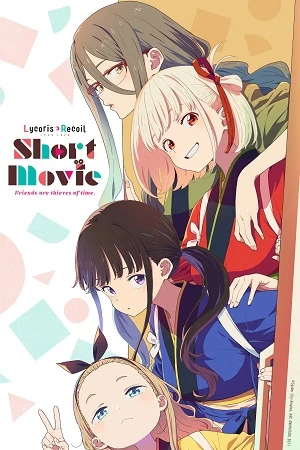 Phim Lycoris Recoil: Friends Are Thieves of Time. - Lycoris Recoil Short Movie (2025)