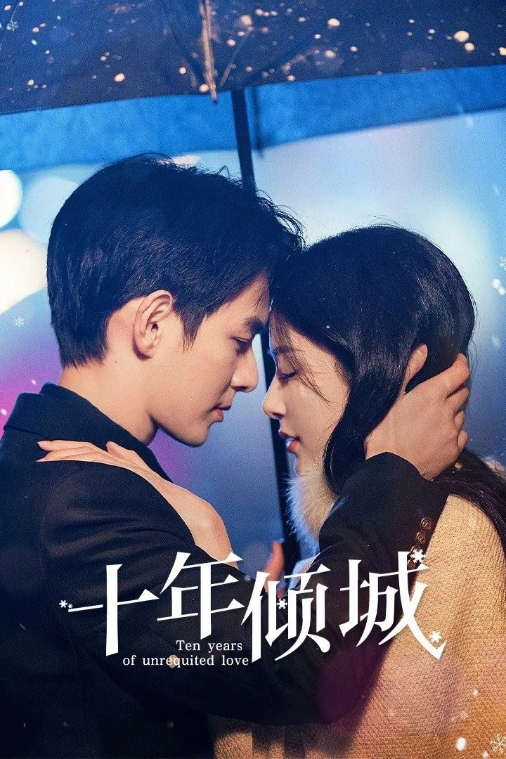 Phim Mười Năm Khuynh Thành - Ten Years of Unrequited Love (2025)