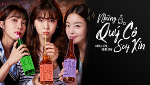 Phim Những Quý Cô Say Xỉn - Work Later, Drink Now (2021) Phim Những Quý Cô Say Xỉn - Work Later, Drink Now (2021)